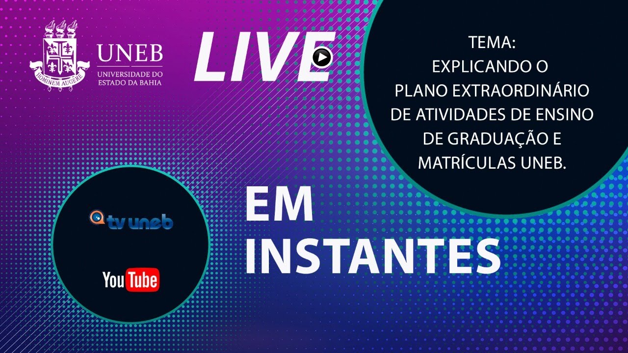 Live: Explicando o Plano Extraordinário de atividades de ensino de graduação e matrícula UNEB