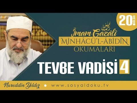20) Tevbe Vadisi -4 | Minhâcü'l Âbidîn Okumaları - Nureddin Yıldız