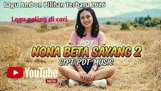 Download lagu NONA BETA SAYANG 2 //- LAGU AMBON TERBARU 2026 //- PA DEV TUKAN  mp3