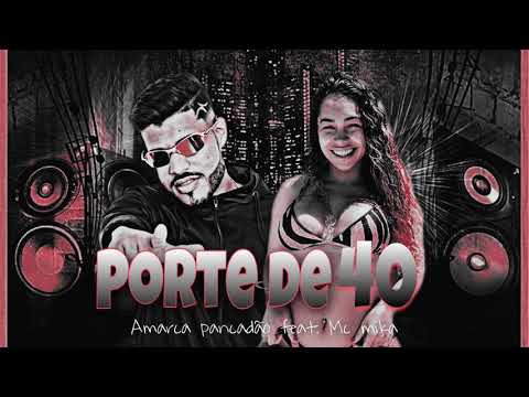 PORTE DE 40 - AMARCA PANCADÃO FET. MC MIKA(REMIX BREGA FUNK)