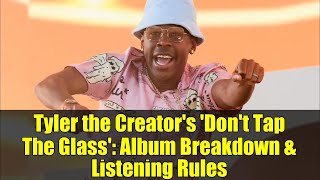 Tyler the Creator's 'Don't Tap The Glass': Album Breakdown & Listening Rules