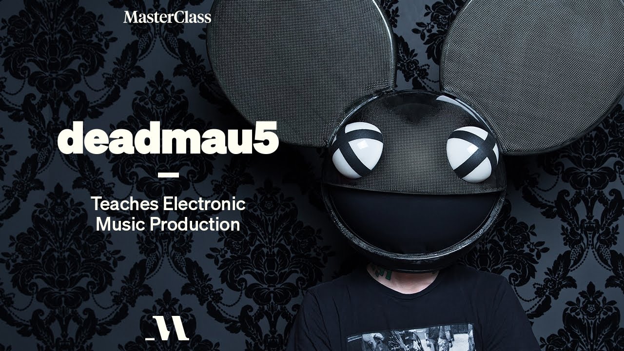 deadmau5 Teaches Electronic Music Production | Official Trailer | MasterClass - YouTube