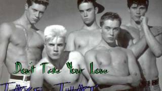 Take That - Don&#39;t Take Your Love