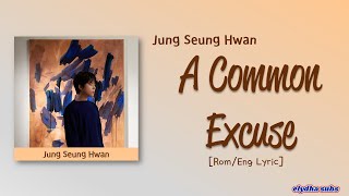 Jung Seung Hwan – A Common Excuse (흔한 거짓말) [Color_Coded_Rom|Eng Lyrics]