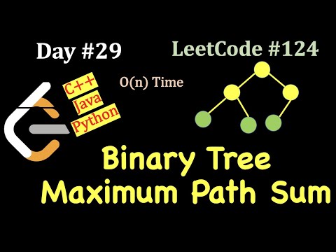 Learn Binary Tree Maximum Path Sum | C Java Python | 30 day Challenge ...