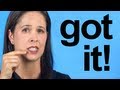 How to Pronounce GOT IT -- American English