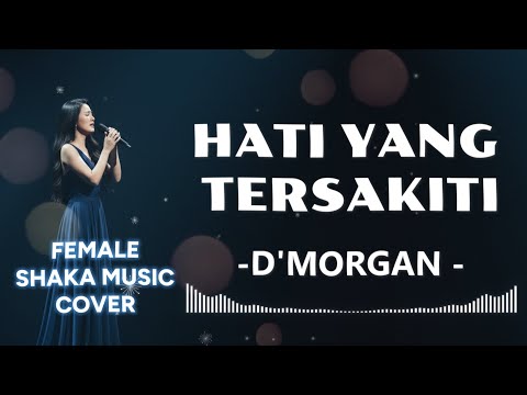 HATI YANG TERSAKITI - D,MORGAN |VIDEO LYRIC SHAKA MUSIC COVER