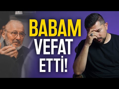 Babam Vefat Etti!