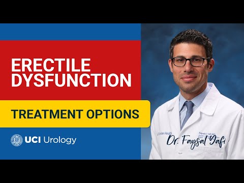 Erectile Dysfunction Treatment Options by Dr. Faysal A. Yafi - UCI Department of Urology