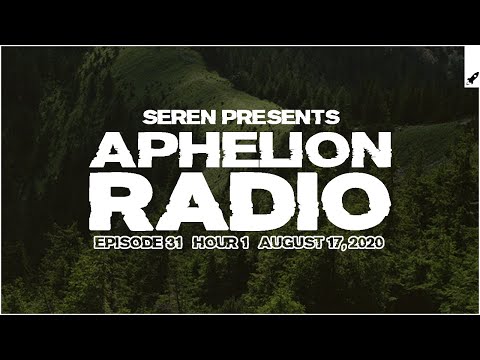 Aphelion Radio 031 - Hour 1 with Seren (August 17, 2020) [1 Hour Trance & Progressive Studio Mix]