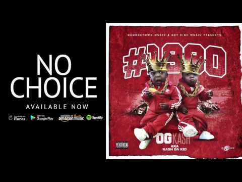 OG Kash aka Kash Da Kid - No Choice @OGKashGRM