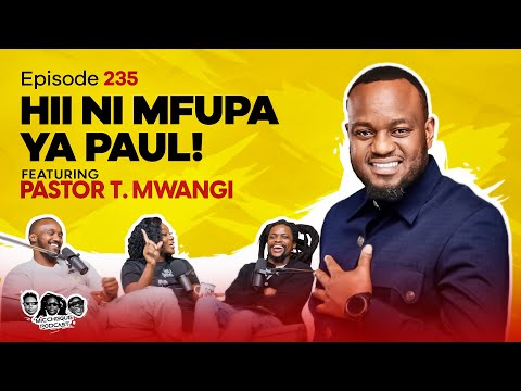 MIC CHEQUE PODCAST | Episode 235 | Hii ni mfupa ya Paul Feat. PASTOR T MWANGI