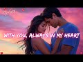 ️ With You Always In My Heart English Romantic Love Song Official Lyrics 2025