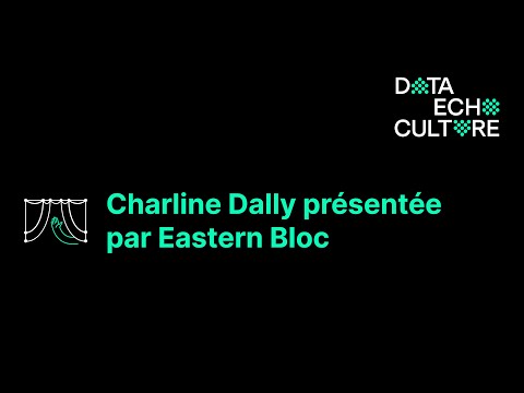 Sortie artistique - Charline Dally présentée par Eastern Bloc