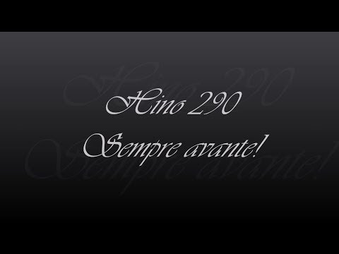 Hino 290  -  Sempre avante!