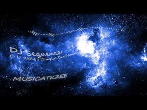 DJ Sequenza - C U 2Night (Empyre One Remix)