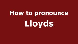 How to pronounce Lloyds