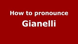 How to pronounce Gianelli