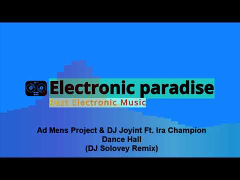 Ad Mens Project & DJ Joyint Ft. Ira Champion - Dance Hall (DJ Solovey Remix)
