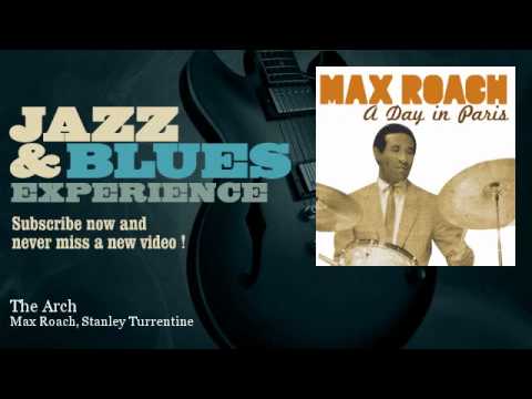 Max Roach, Stanley Turrentine - The Arch
