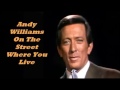 Andy Williams........On The Street Where You Live.