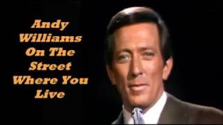Andy Williams........On The Street Where You Live.