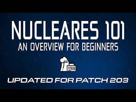 Nucleares 101 (Patch 203) - Beginner's Guide Overview