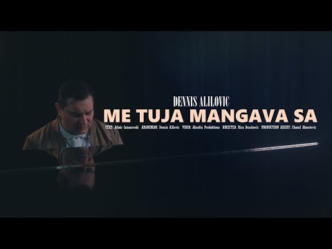 Dennis Alilovic "ME TUJA MANGAVA SA" Official 4K Video - Akardia  Production