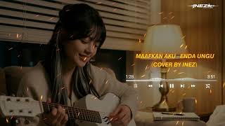 Download lagu Maafkan Aku – Enda Ungu (Cover by Ineztsha) mp3