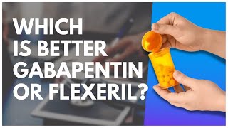 Which Is Better Gabapentin Or Flexeril