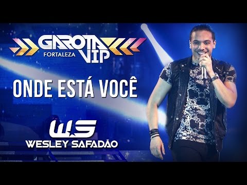 Onde Está Você (Meu Amanhecer) - Wesley Safadão