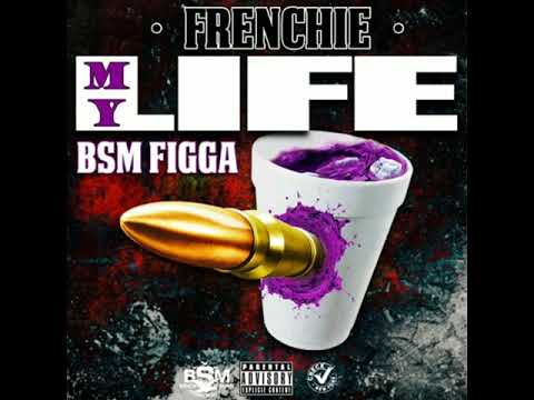 Frenchie BSM ft BrickSquadFigga - My Life