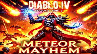 Season 6 Diablo 4: Meteor Mayhem Sorcerer Action Part 2