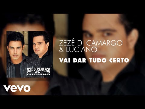 Zezé Di Camargo & Luciano - Vai Dar Tudo Certo (Áudio Oficial)