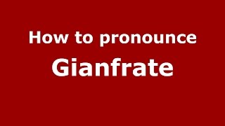 How to pronounce Gianfrate