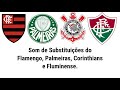 Som De Substituições Do Flamengo Palmeiras Corinthians E Fluminense