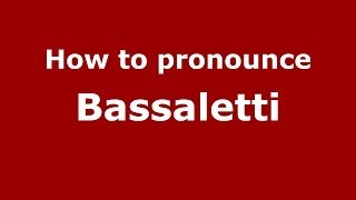 How to pronounce Bassaletti