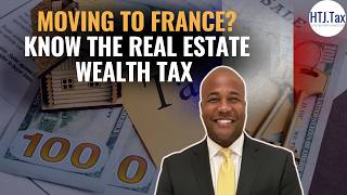 Moving to France? Know the Real Estate Wealth Tax