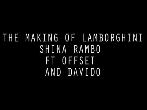 Sina Rambo Lamborghini Ft Offset & Davido (THE MAKING)