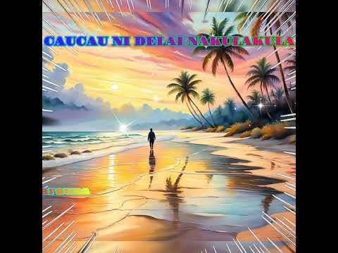 Caucau Ni Delai Nakulakula - Qarauna