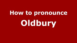 How to pronounce Oldbury