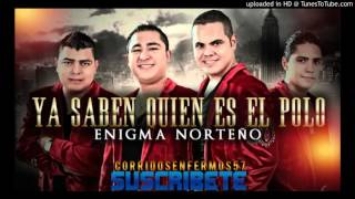 YA SABEN QUIEN ES EL POLO ENIGMA NORTEÑO