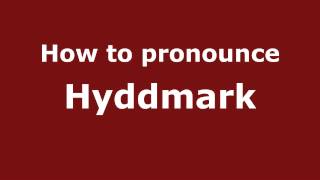 How to pronounce Hyddmark