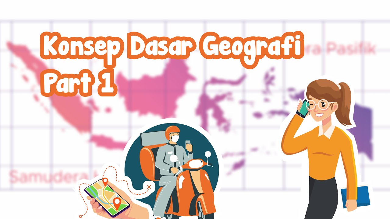 Konsep Dasar Geografi Part 1 | Geografi Kelas 10