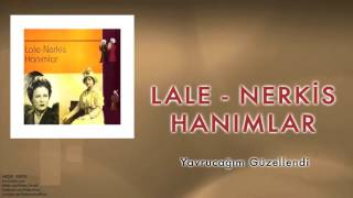 Lale & Nerkis Hanımlar - Yavrucağım Güzellendi [ © 1998 Kalan Müzik ]
