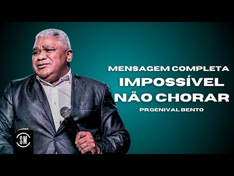 IMPOSSÍVEL NÃO CHORAR COM ESSA PALAVRA! | PR GENIVAL BENTO | MENSAGEM TREMENDA!
