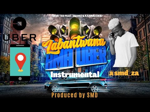 Semi Tee - Labantwana Ama Uber ft. Miano & Kammu Dee Instrumental (Prodby.SMD)