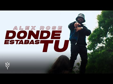 Alex Rose - Donde Estabas Tu (Video Oficial)