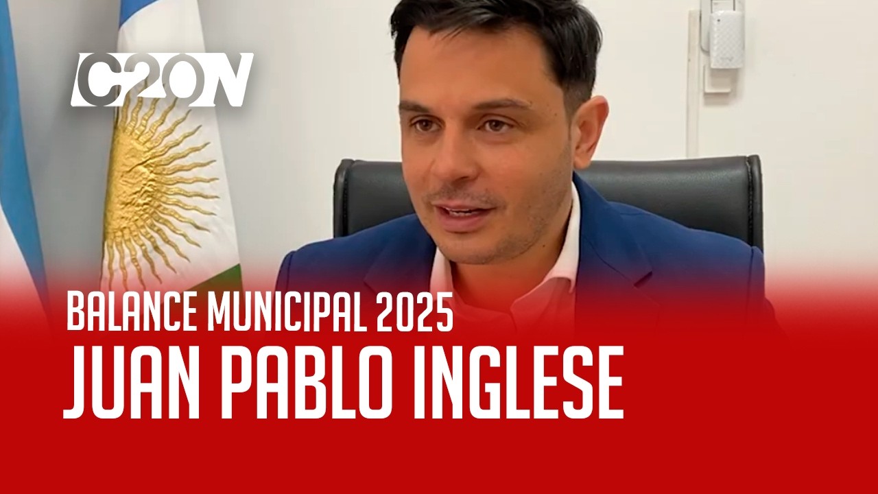 C20 Noticias | Balance municipal 2025 - Juan Pablo Inglese