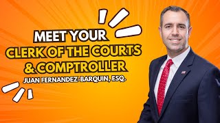Meet Your Miami-Dade County Clerk of the Court & Comptroller: Juan Fernandez-Barquin